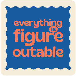 Motivational sticker with text 'everything is figure outable' on a blue background
