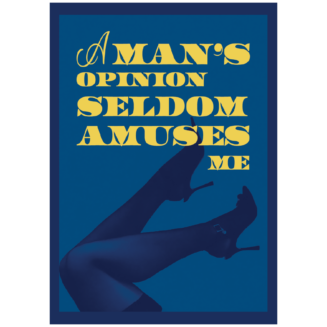 A book cover or poster-style product image with the title text 'A MAN'S OPINION Seldom Amuses Me' in large yellow lettering on a dark blue background, plus a stylized silhouette of crossed legs wearing black stockings and high heels.