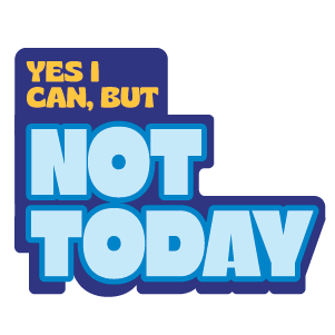 Typography sticker with quote 'Yes I can, but not today' in blue and yellow on a white background