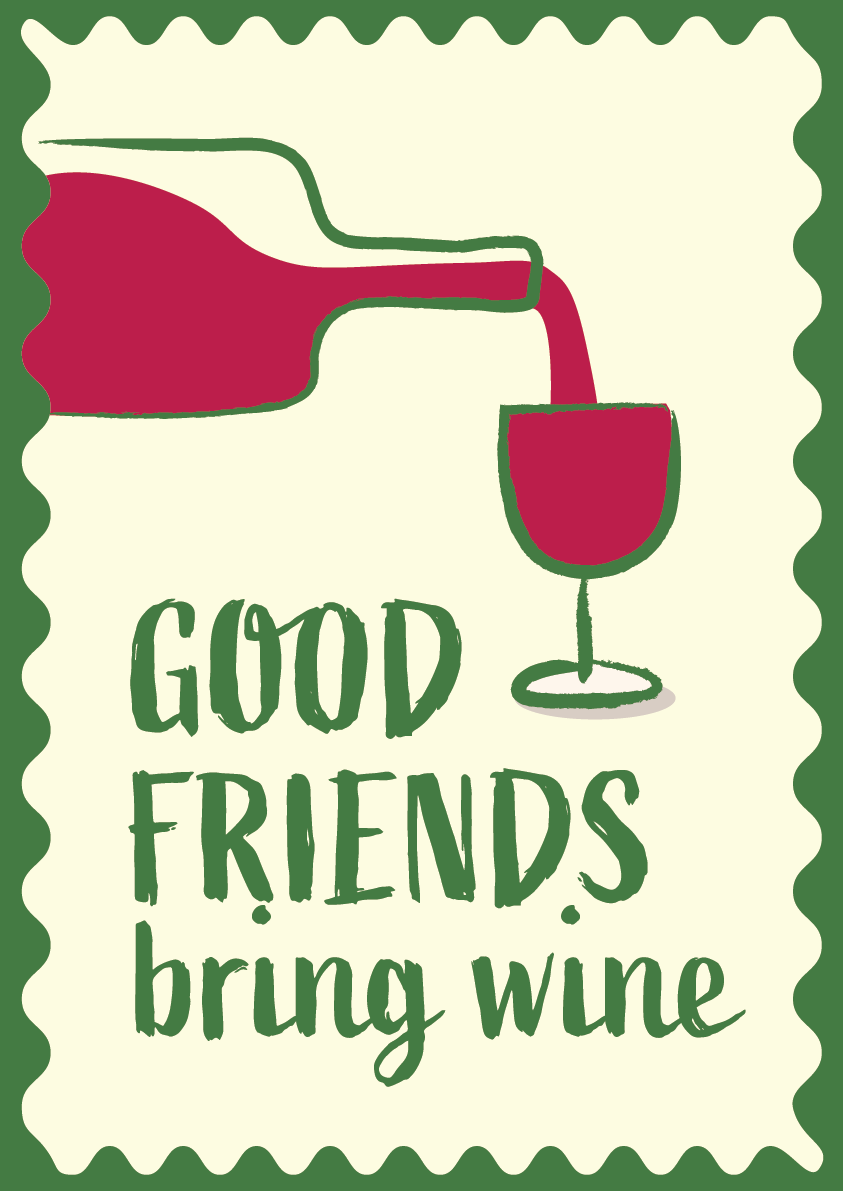 Design with a wine pouring from a decanter into a glass, accompanied by the text 'Good friends bring wine' on a green border.