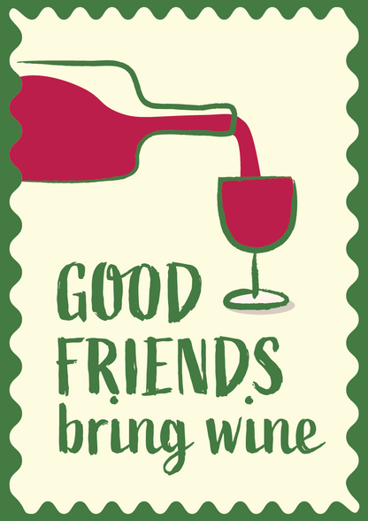 Design with a wine pouring from a decanter into a glass, accompanied by the text 'Good friends bring wine' on a green border.
