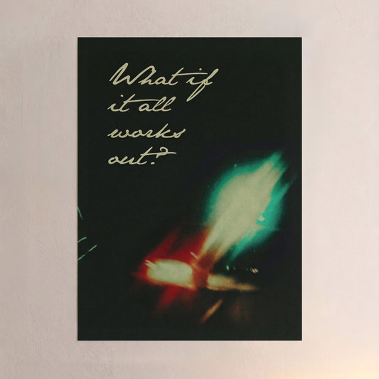 what if it works out poster on a beige wall 